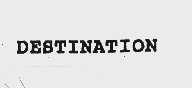DESTINATION