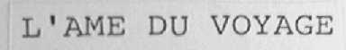 L'AME DU VOYAGE