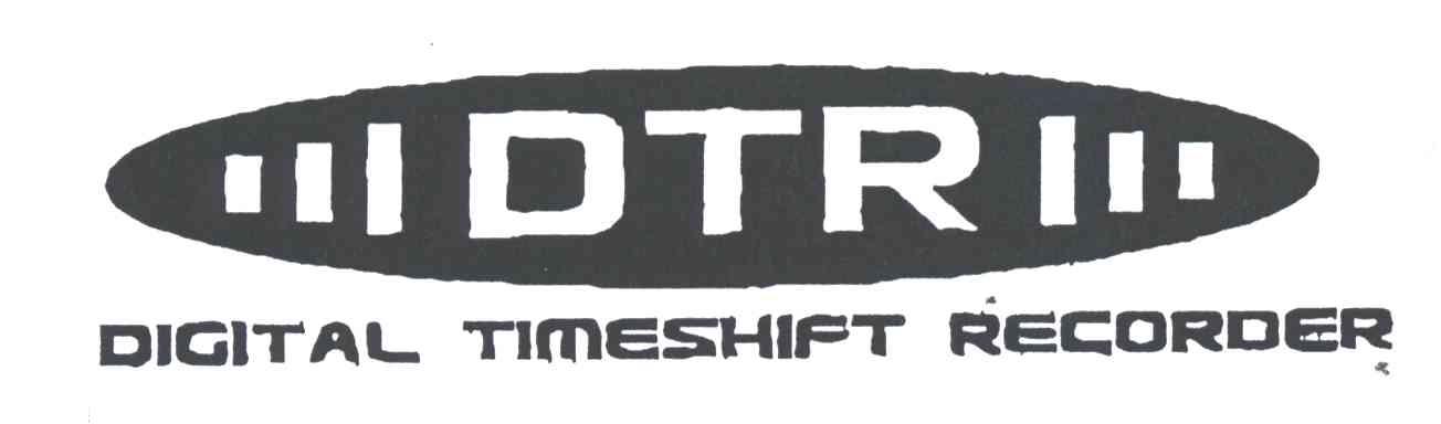DTR；DIGITAL TIMESHIFT RECORDER