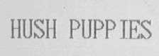 HUSH PUPPIES