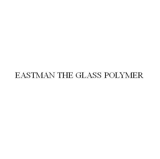 EASTMAN THE GLASS POLYMER