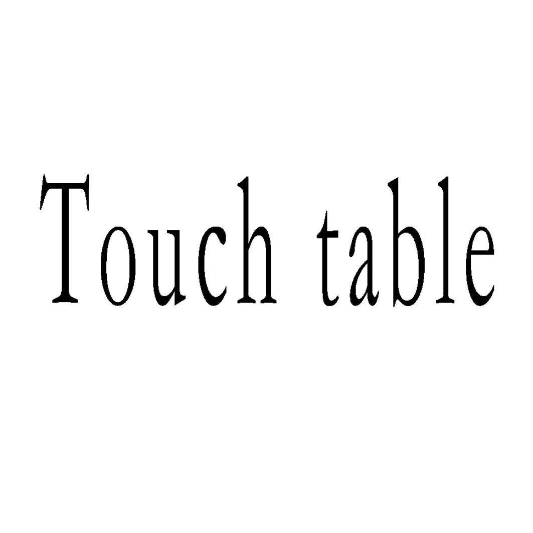 TOUCH TABLE