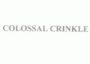COLOSSAL CRINKLE