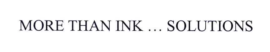 MORE THAN INK&hellip;SOLUTIONS