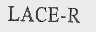 LACE-R