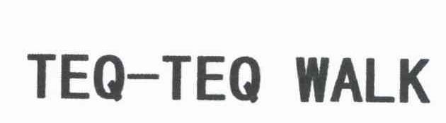 TEQ-TEQ WALK