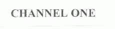 CHANNEL ONE