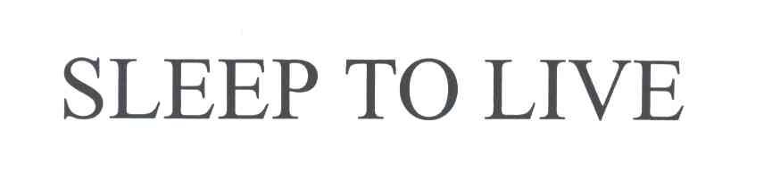 SLEEP TO LIVE