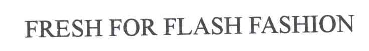 FRESH FOR FLASH FASHION