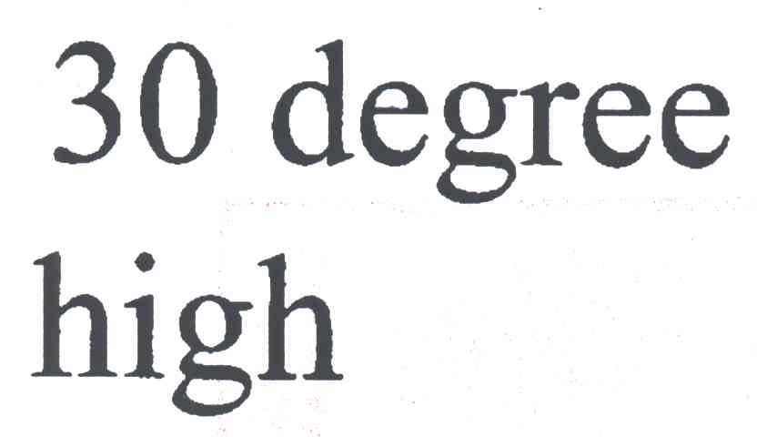 DEGREE HIGH;30