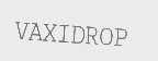 VAXIDROP
