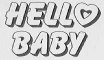 HELLO BABY