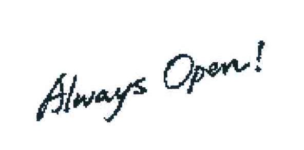 ALWAYS OPEN