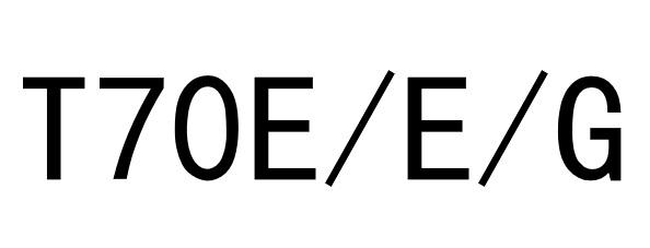 T70E/E/G