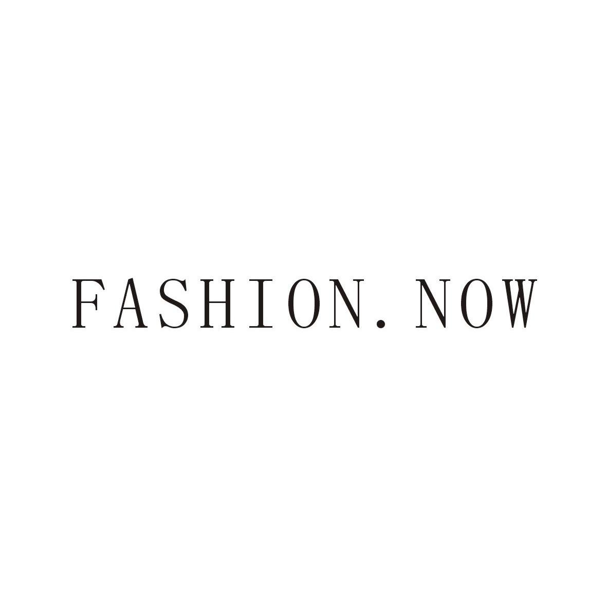 FASHION NOW