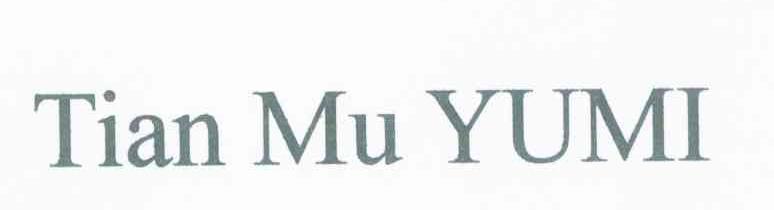 TIAN MU YUMI
