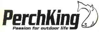 PERCHKING PASSION FOR OUTDOOR LIFE