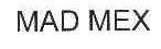 MAD MEX