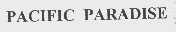 PACIFIC PARADISE